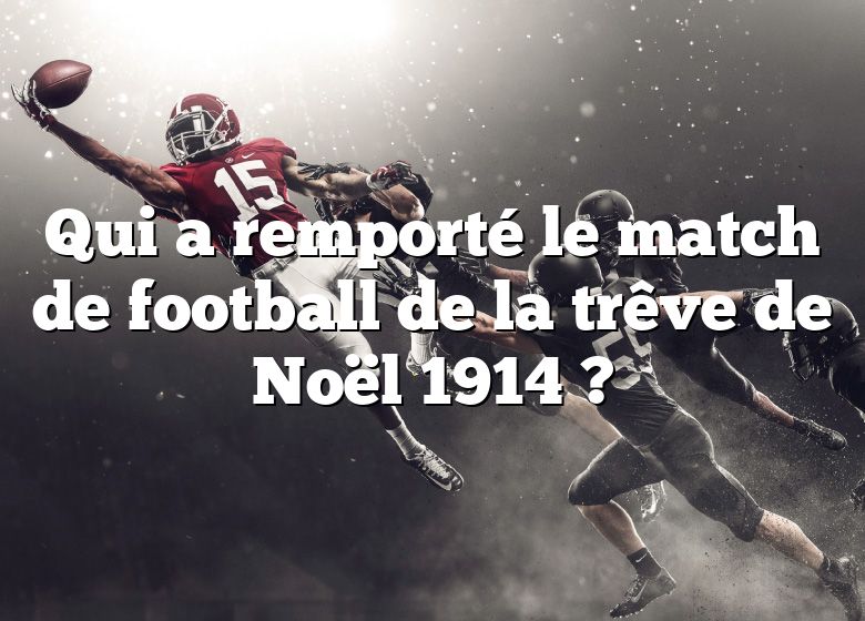 Qui a remporté le match de football de la trêve de Noël 1914 ?